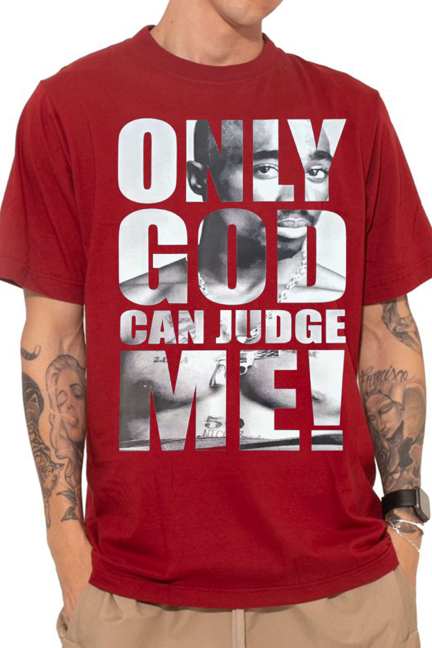 Only God Can Judge Me 2 PAC king T-shirt