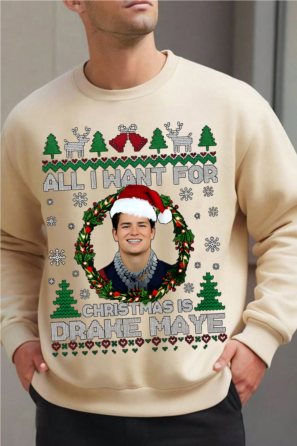 All I Want For Christmas Is  Drake Maye Sweatshirt
