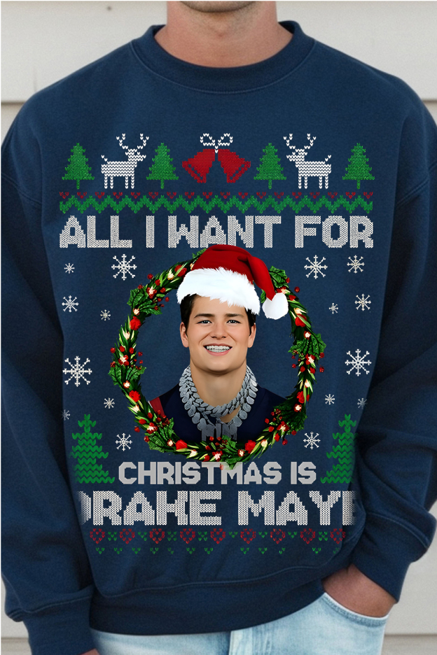 All I Want For Christmas Is  Drake Maye Sweatshirt