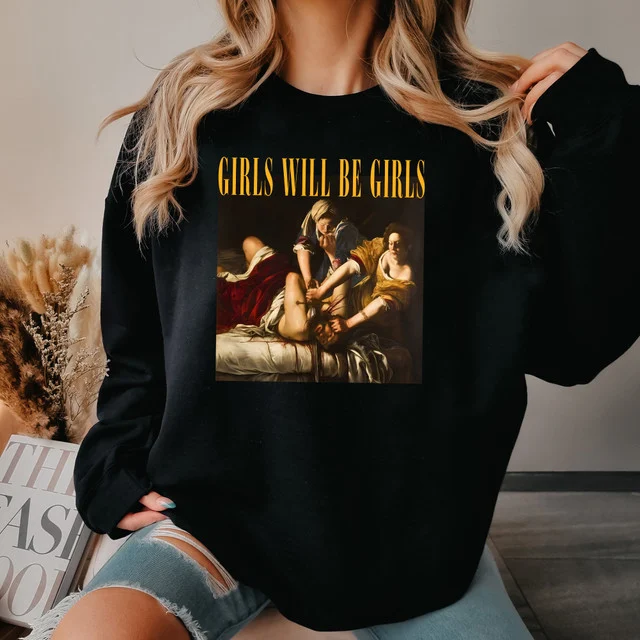 Girls Will Be Girls Funny  Sweatshirt