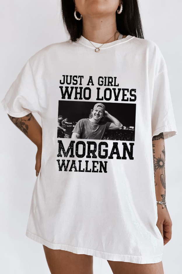 Just a girl who loves Morgan Wallen 2024 shirt