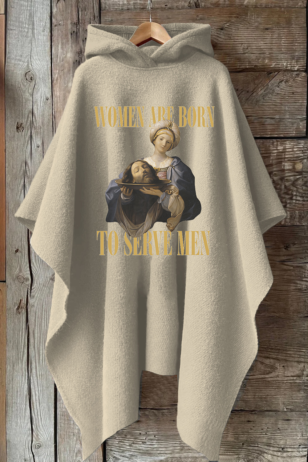 Women Are Born To Serve Men Unisex Hooded Warm Shawl Cape