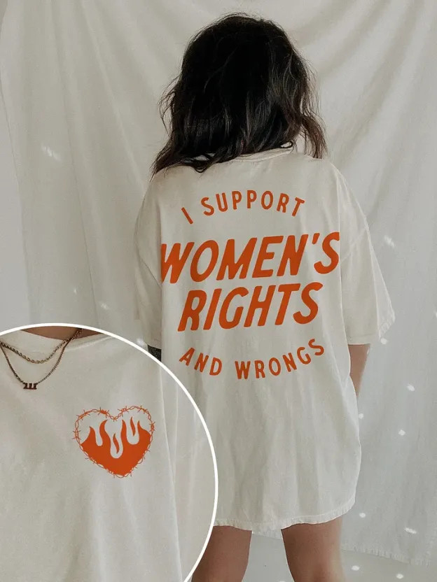 I Support Womens Rights And Wrongs Tee