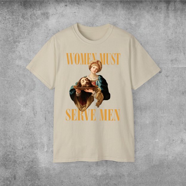''Women Must Serve Men'' Hot Funny Unisex Shirts