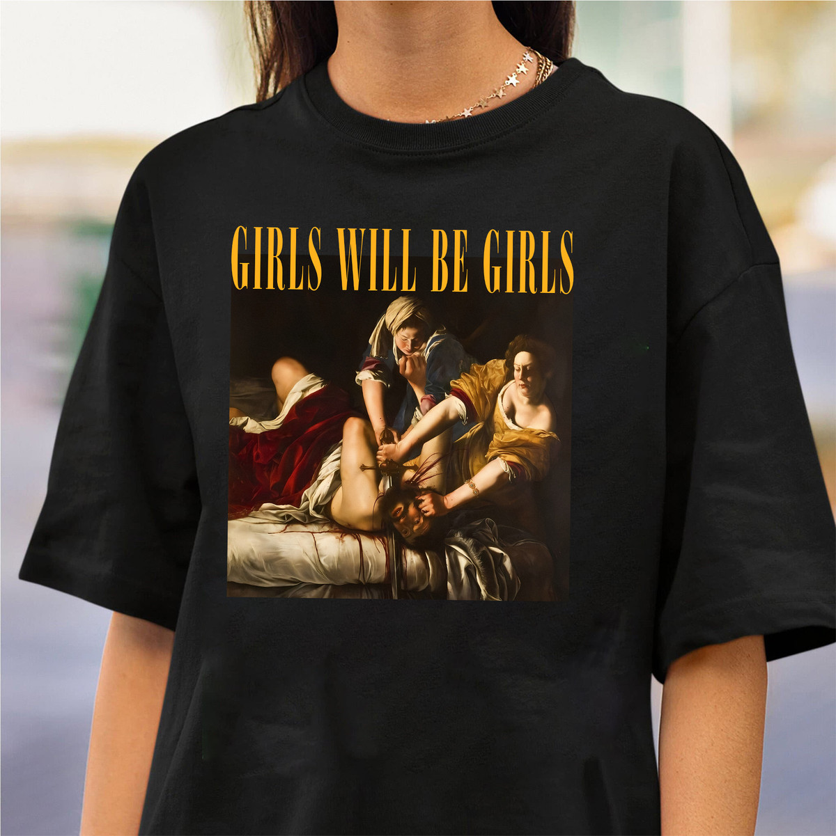 GIRLS WILL BE GIRLS! JUDITH BEHEADING HOLOFERNES Tee For Women