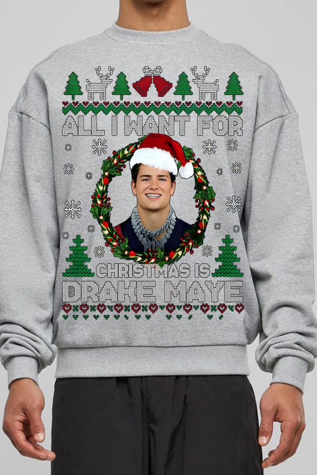 All I Want For Christmas Is  Drake Maye Sweatshirt