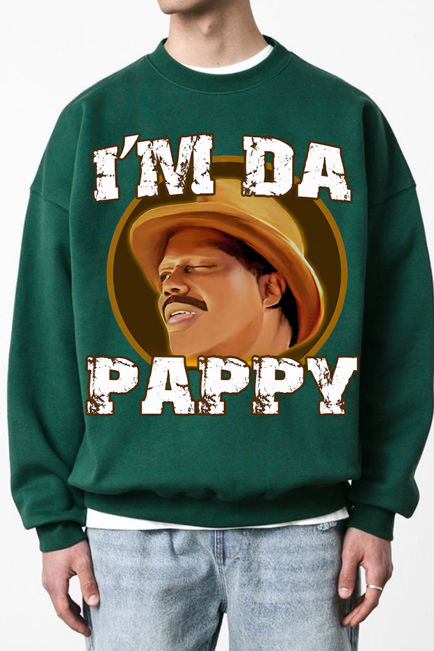 I'm Da Pappy Sweatshirt