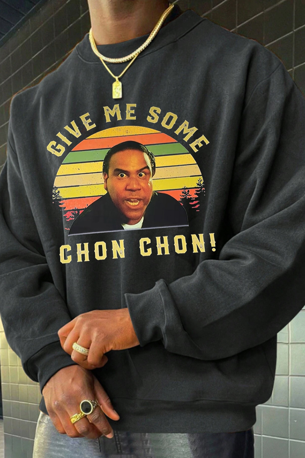Give me some chon chon men sweatshirt