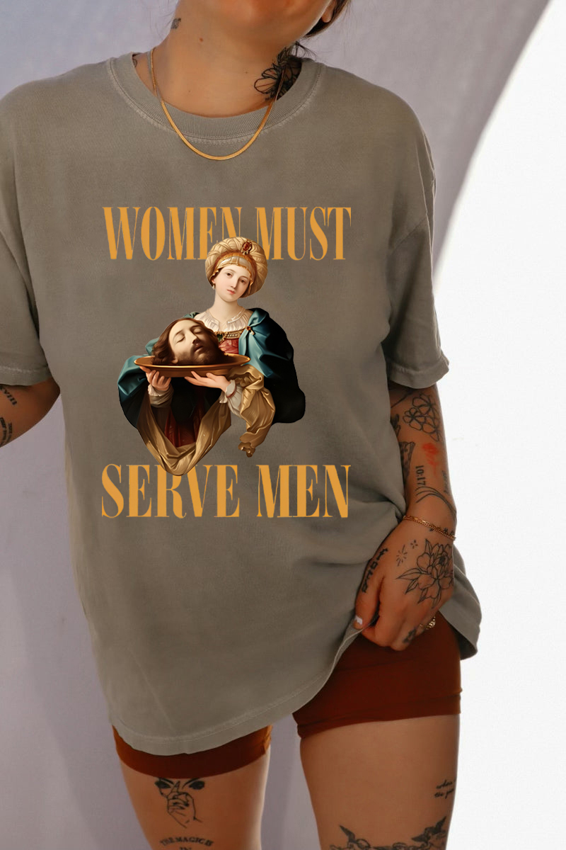 ''Women Must Serve Men'' Hot Funny Unisex Shirts