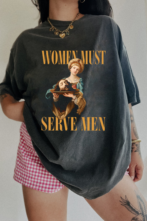 ''Women Must Serve Men'' Hot Funny Unisex Shirts