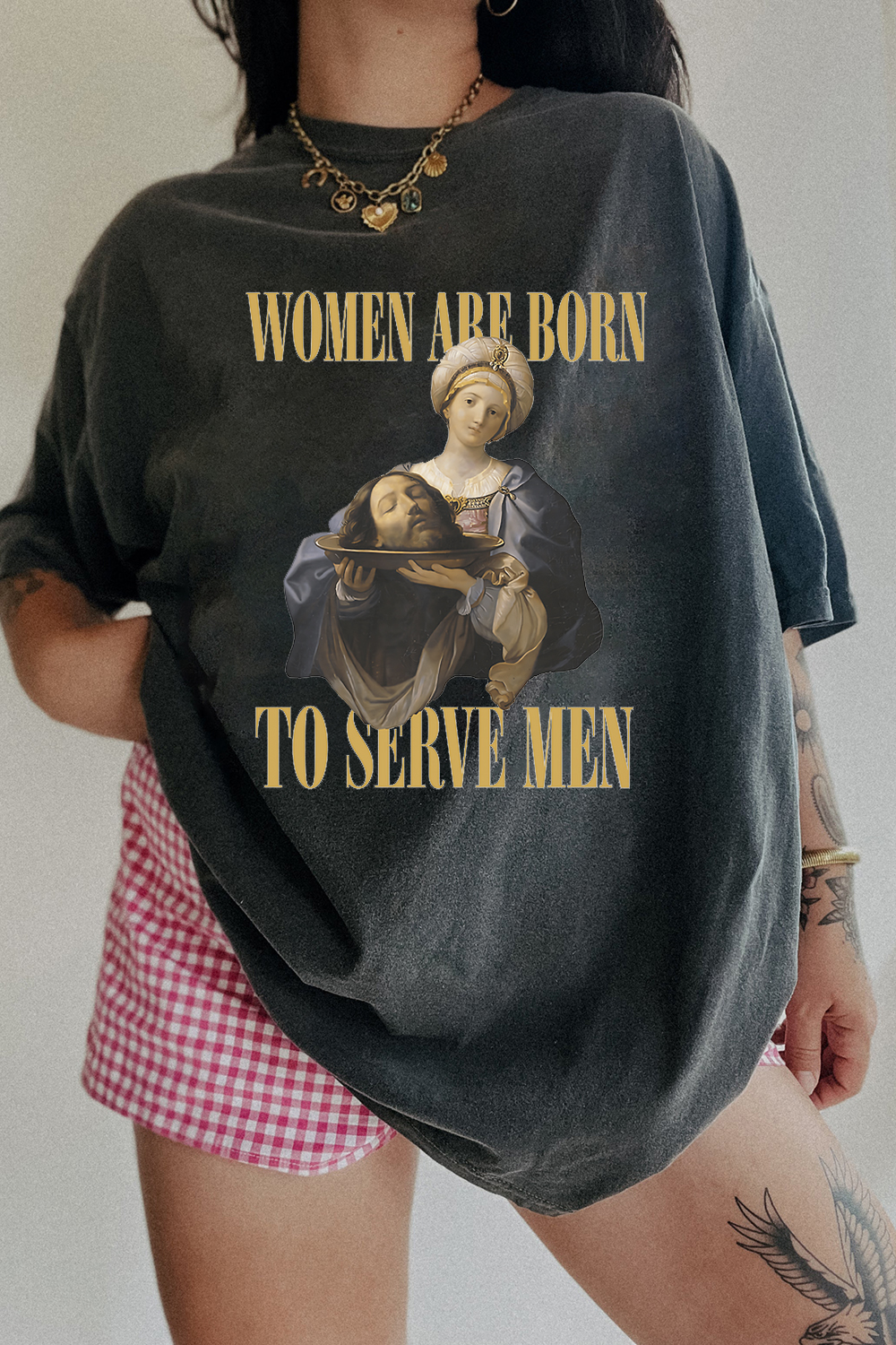 Women Are Born To Serve Men Unisex tshirt