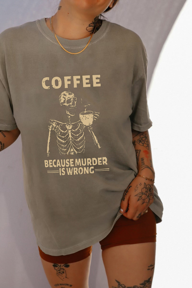Coffee Because Murder Is Wrong T-shirts