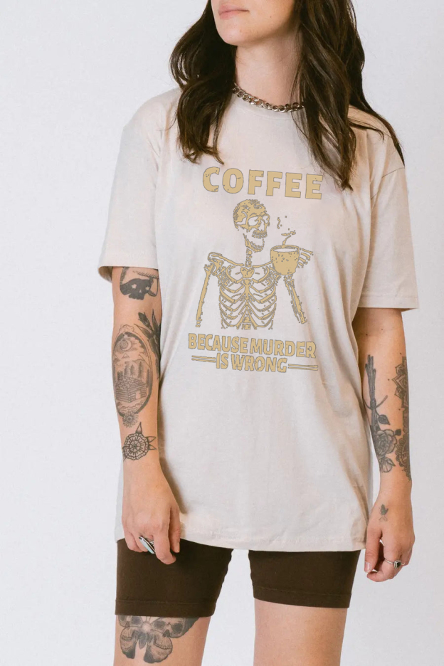 Coffee Because Murder Is Wrong T-shirts