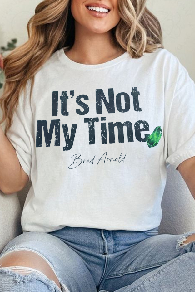 It's Not My Time - Bradarnold Tee