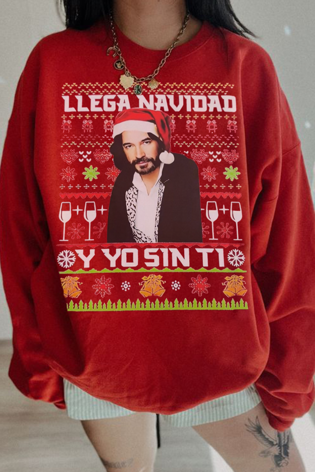 Llega Navidad Y Yo Sin Ti Christmas Sweatshirt