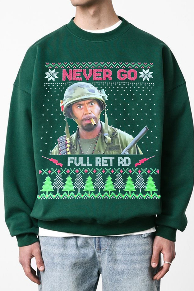 Never Go Full Retard 😂😂 Tropic Thunder Sweatshirt