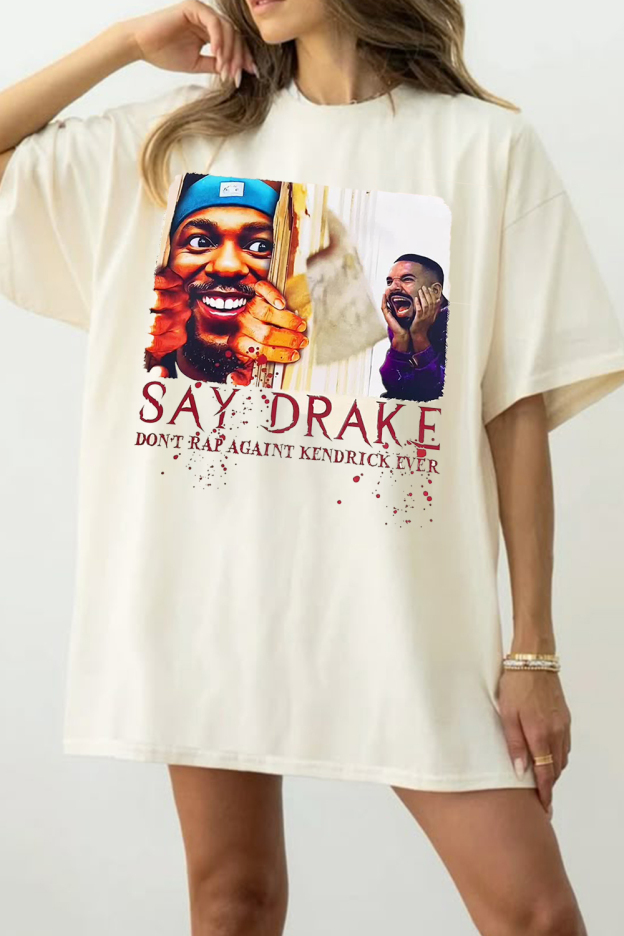Say Drake so iconicc  T-SHIRT