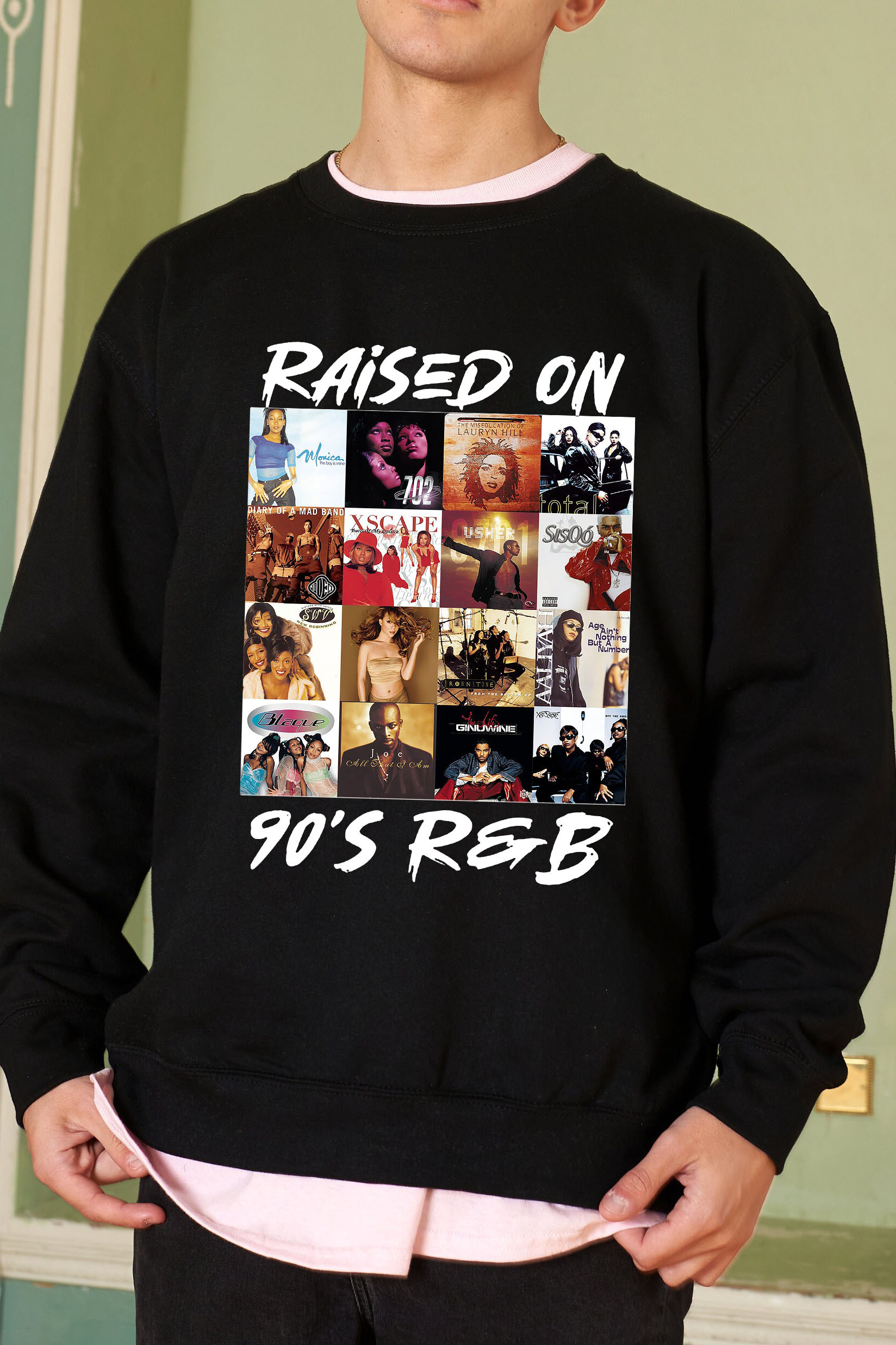 Raised On 90s R&B Album Music Artists-1 Sweatshirt