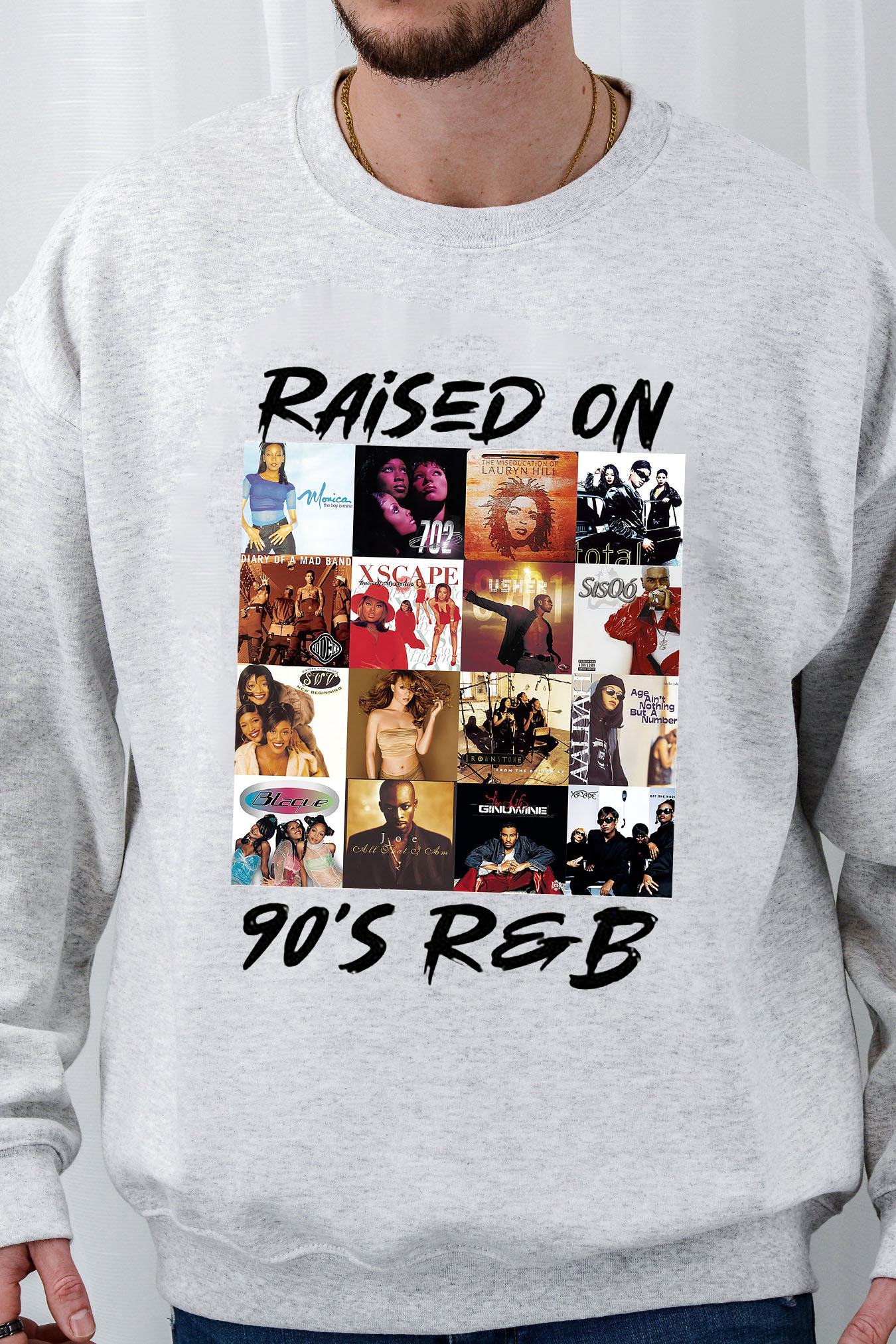 Raised On 90s R&B Album Music Artists-1 Sweatshirt