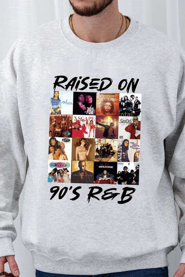 Raised On 90s R&B Album Music Artists-1 Sweatshirt