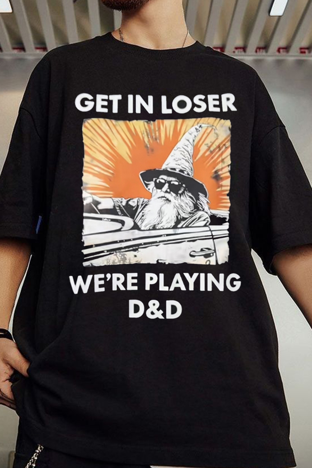 Get in loser we're playing DnD  t shirt Men