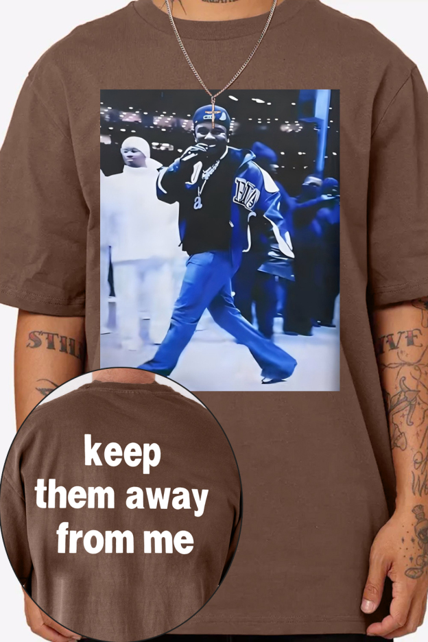 Kendrick Say Drake Keep Them Away From Me Tee For Men