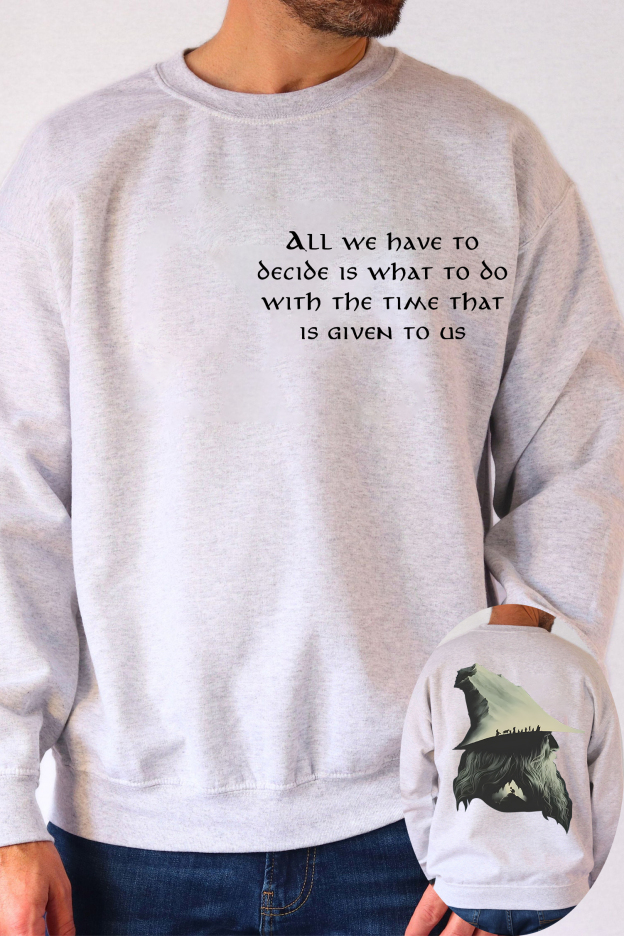 Gandalf LOTR Quotes All We Have To Decide Is What To Do Vintage 2 Sides Sweatshirts