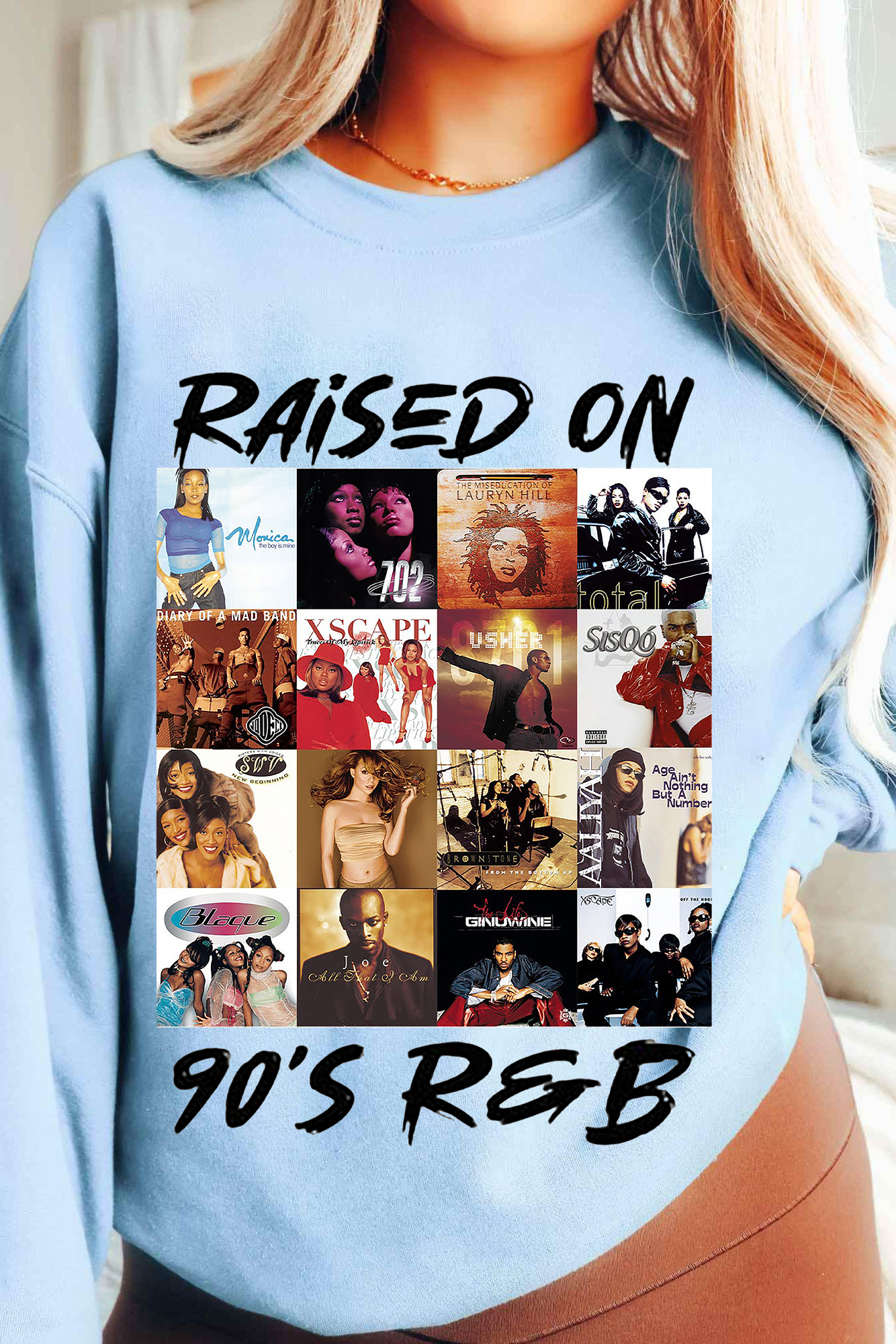 Raised On 90s R&B Album Music Artists-1 Sweatshirt