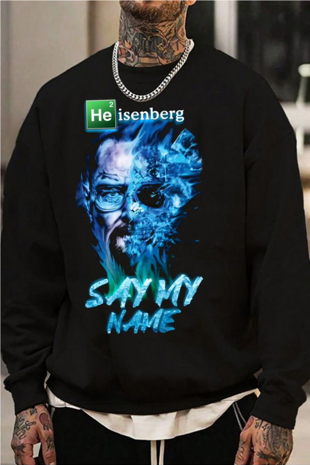HEISENBERG destroyed the sweatshirt