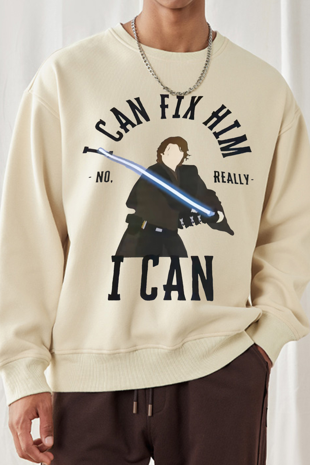 I can fix him no really I can’t  print sweatshirt