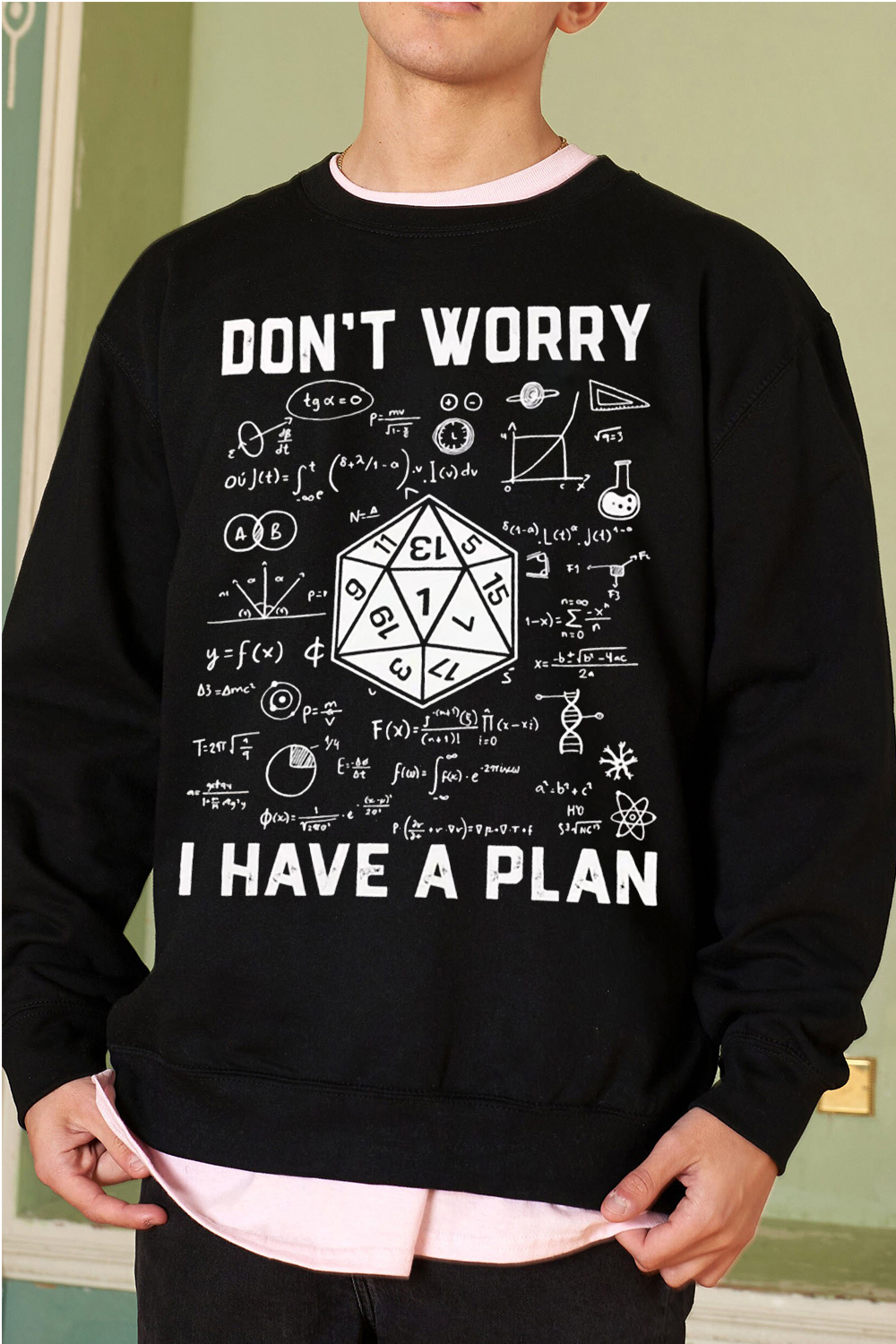 Dont worry, I have a plan  men's sweatshirt