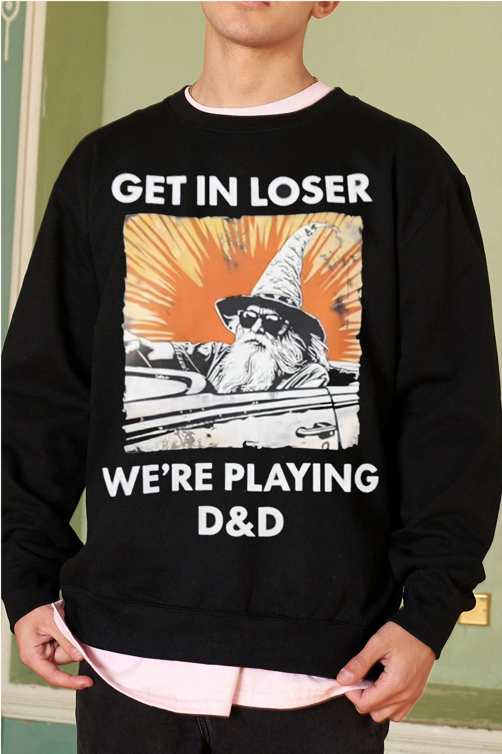 Get in loser we're playing DnD  men's sweatshirt