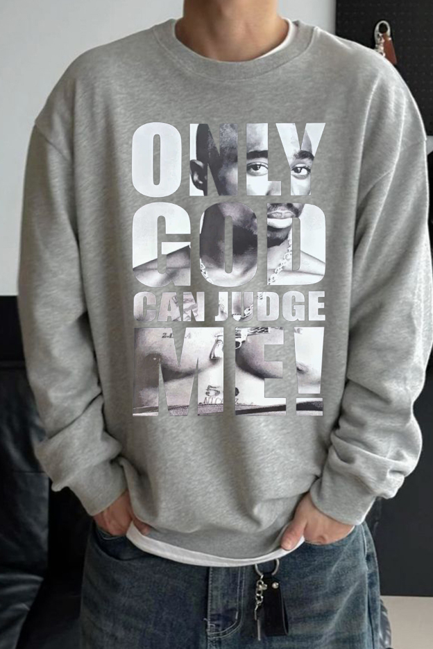 Only God Can Judge Me 2 PAC king sweatshirt