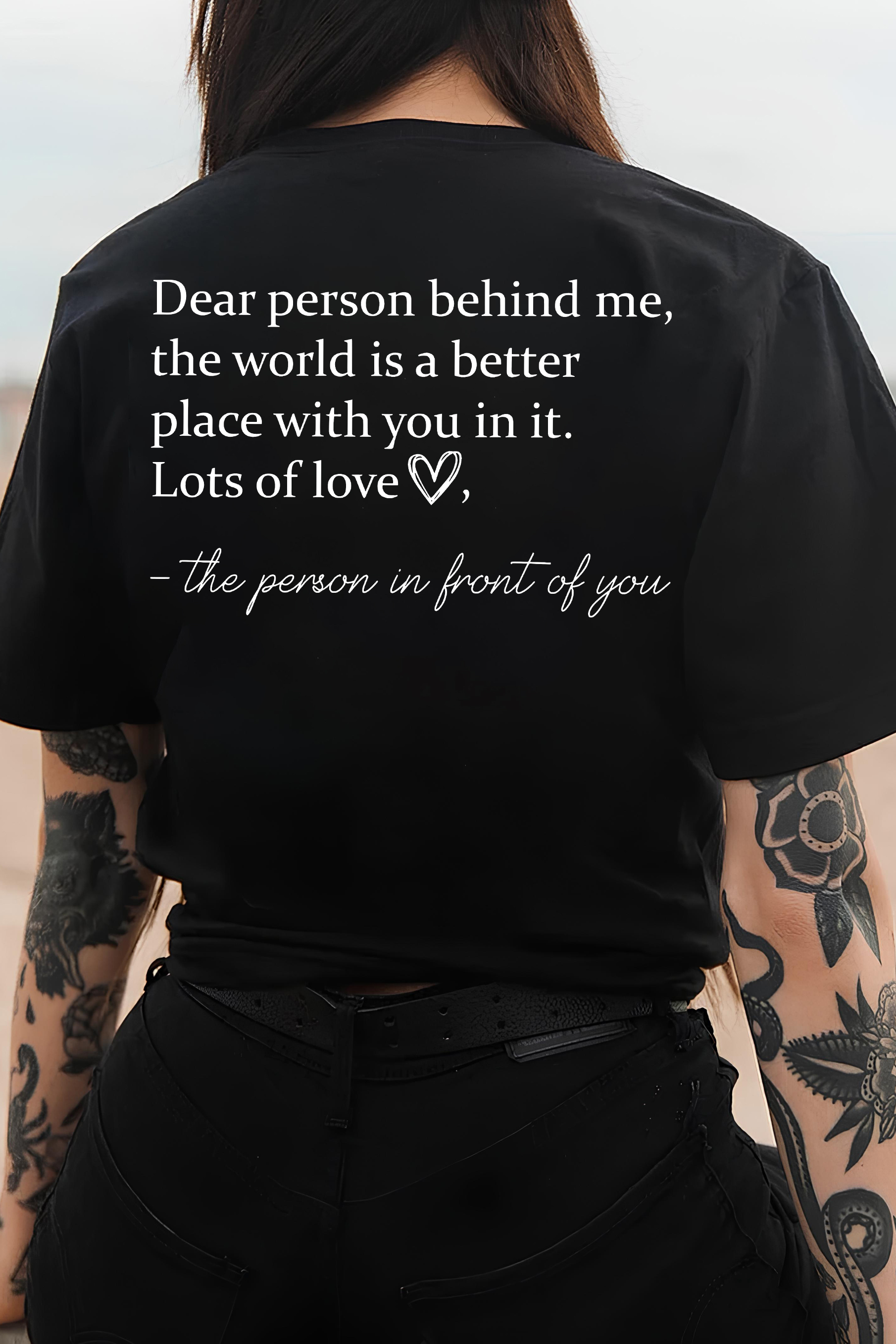 Dear Person Behind Me T-shirt
