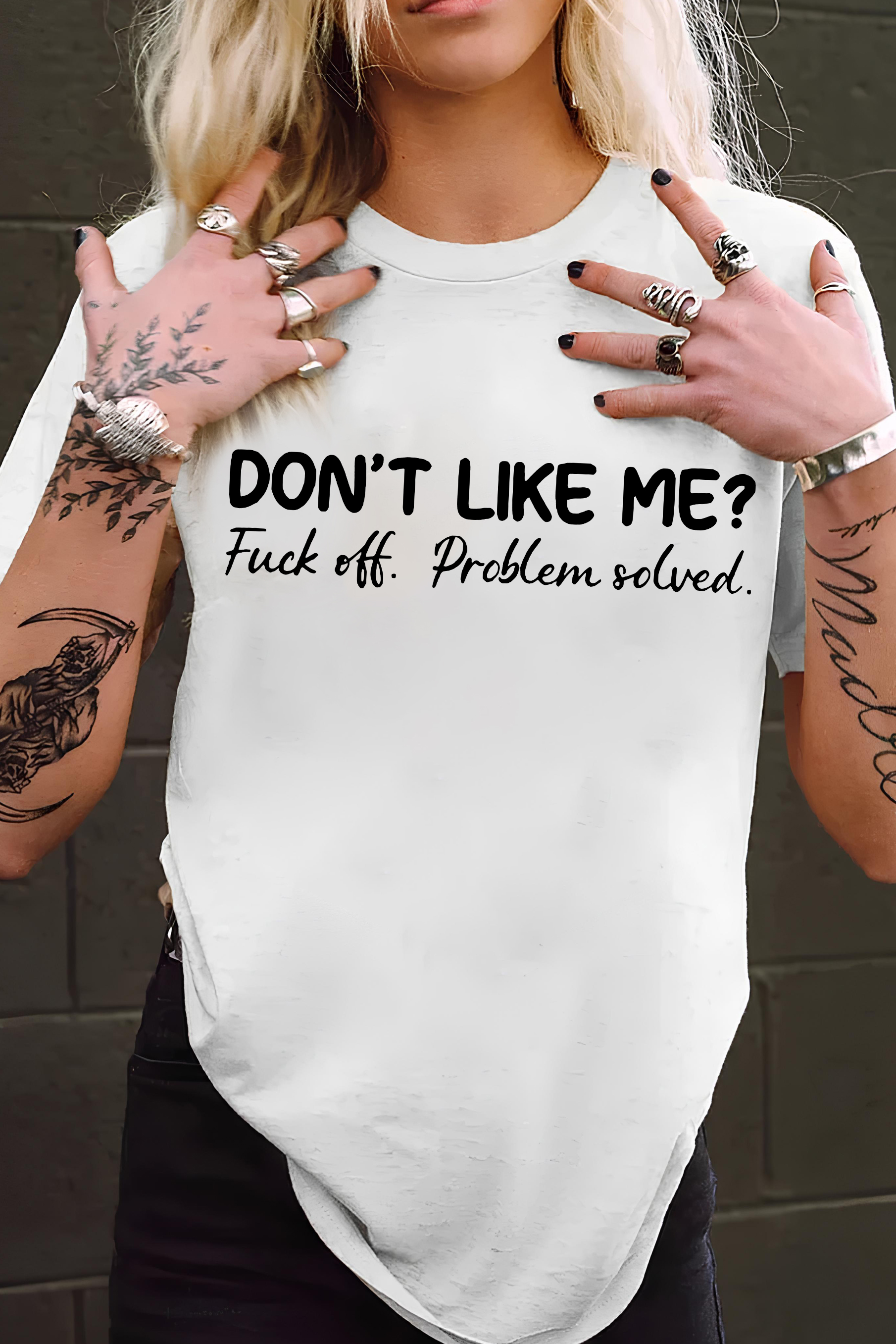Don't Like Me T-shirt