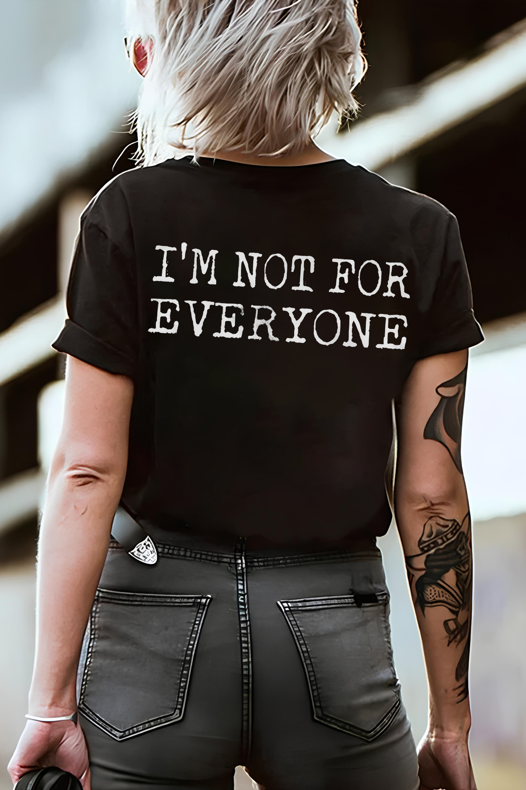 I’M Not For Everyone T-shirt