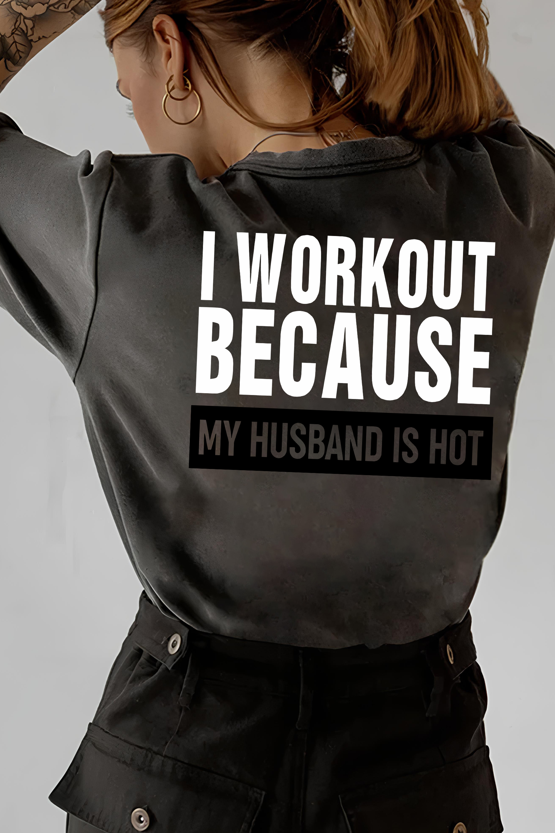 I WORKOUT BECAUSE MY HUSBAND IS HOT  T-shirt 