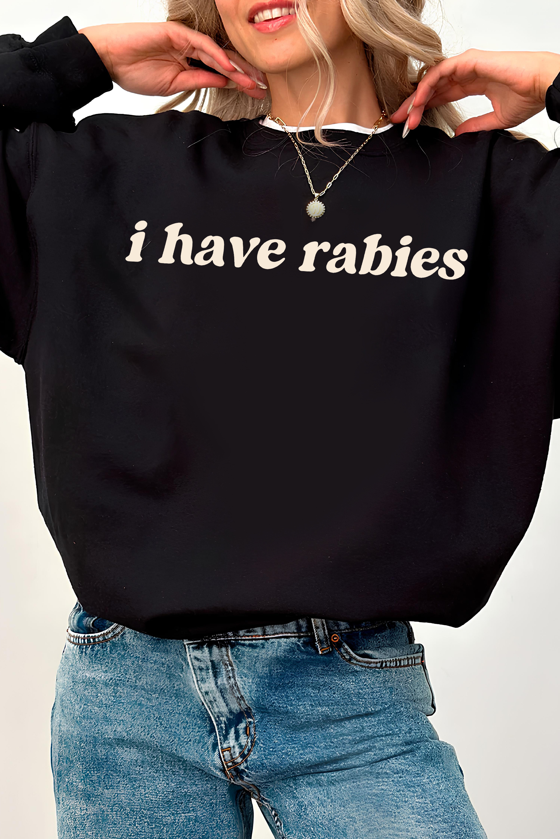 I Have Rabies Funny  Fleece Sweatshirt For Women