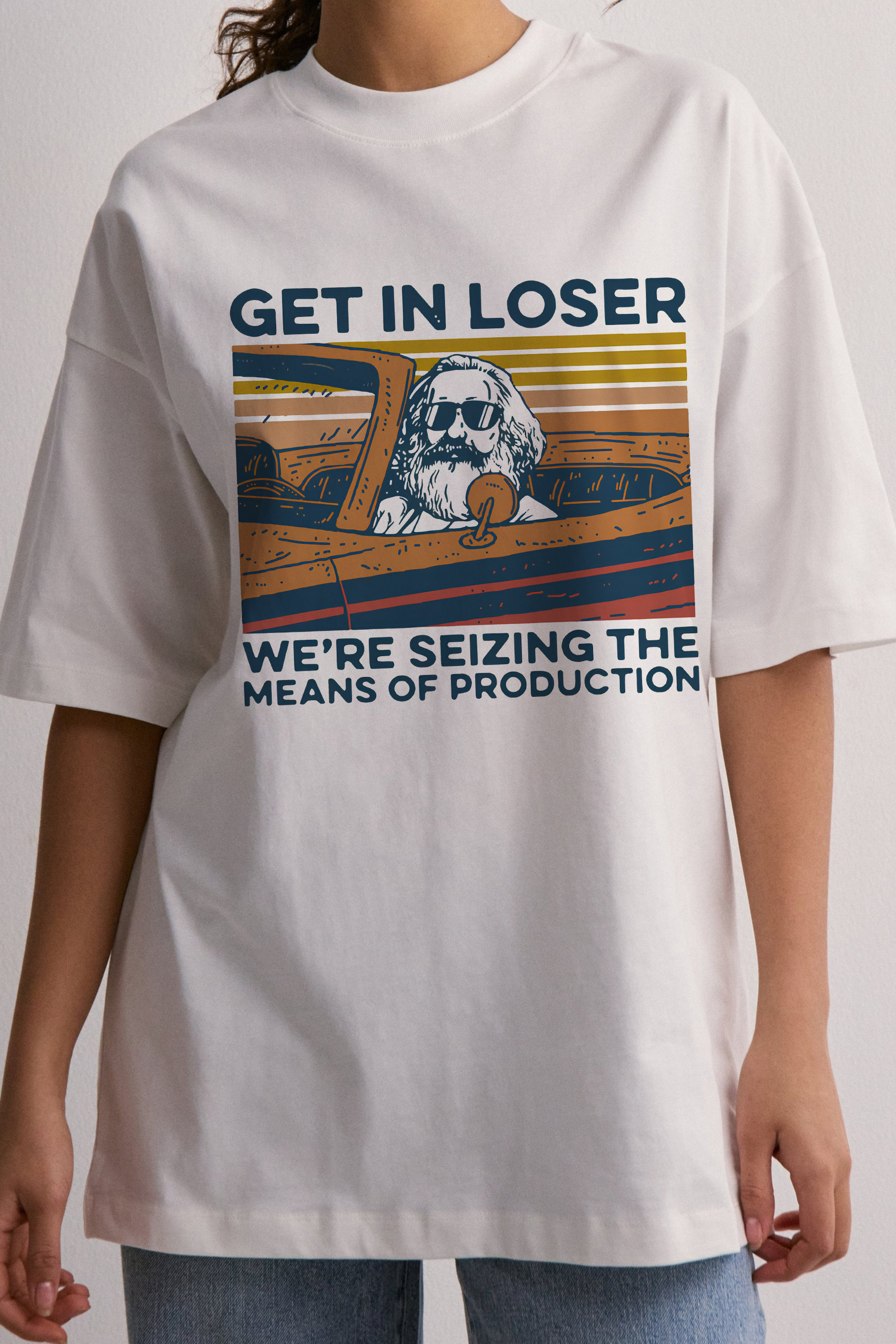 Karl Marx Get In Loser We’re Seizing The Means Of Production T-Shirt