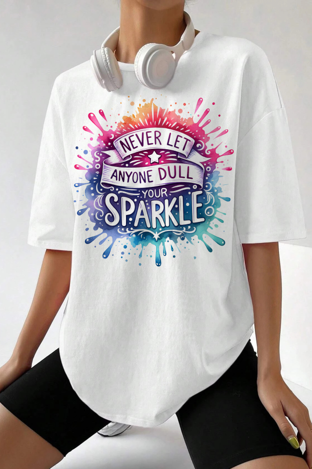 Never Let Anyone Dull Your Sparkle  Tee For Women