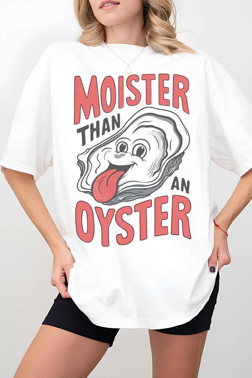 Moister Than An Oyster  Funny Graphic  Tee For Women  