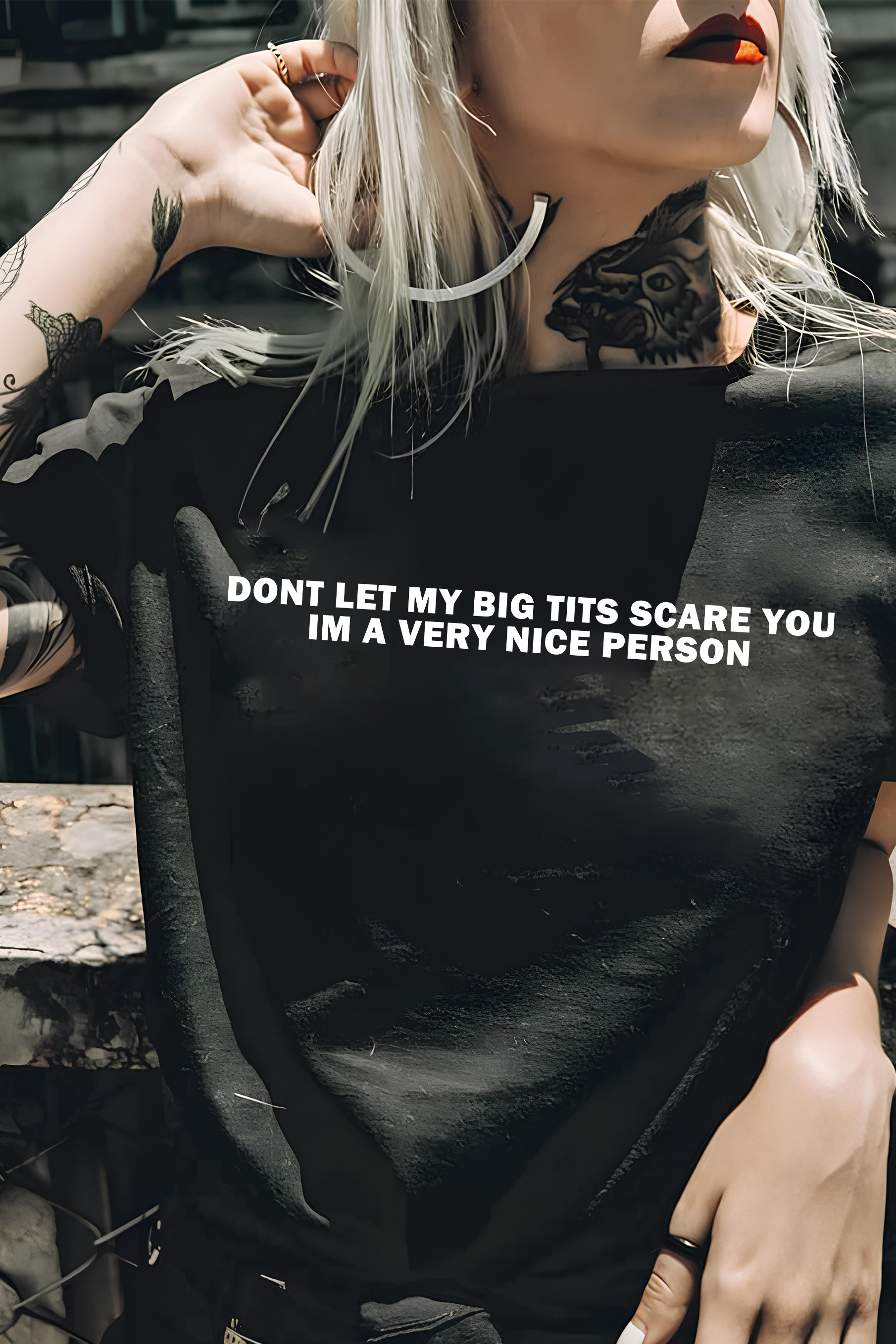 DONT LET MY BIG TIT SCARE YOU  Tee For Women