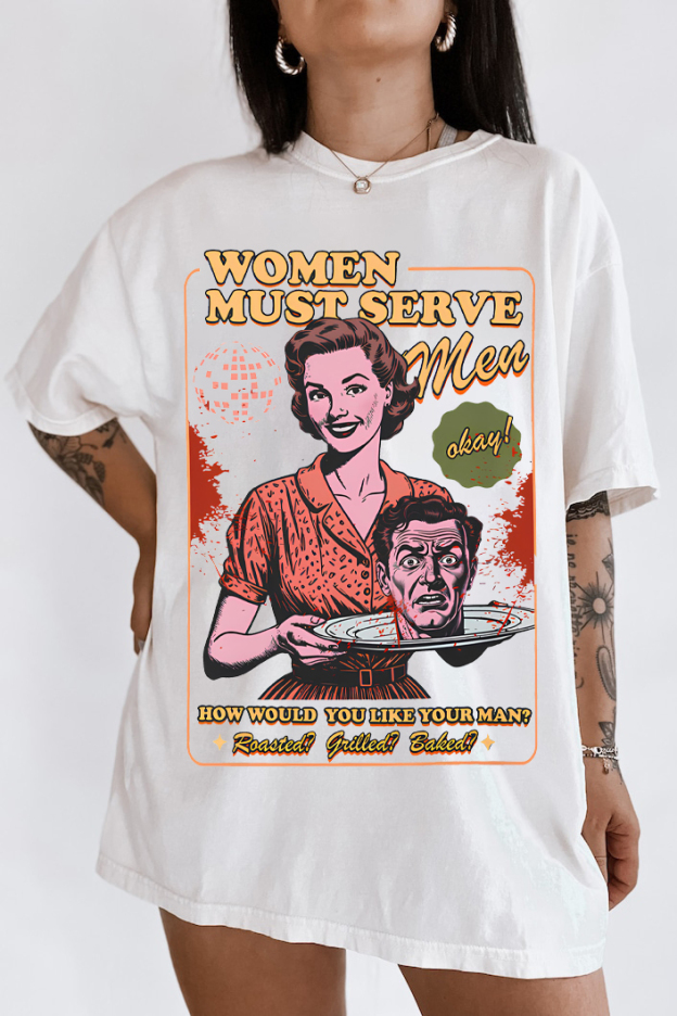 Women must serve men  Feminist Halloween  Tee For Women