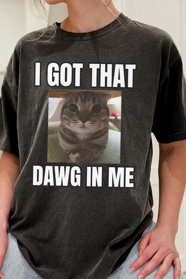 I GOT THAT DAWG IN ME   Tee For Women