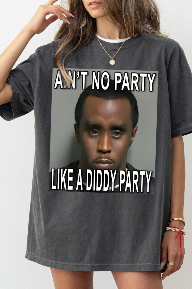 Aint No Party Like a Diddy Party Tee For Women