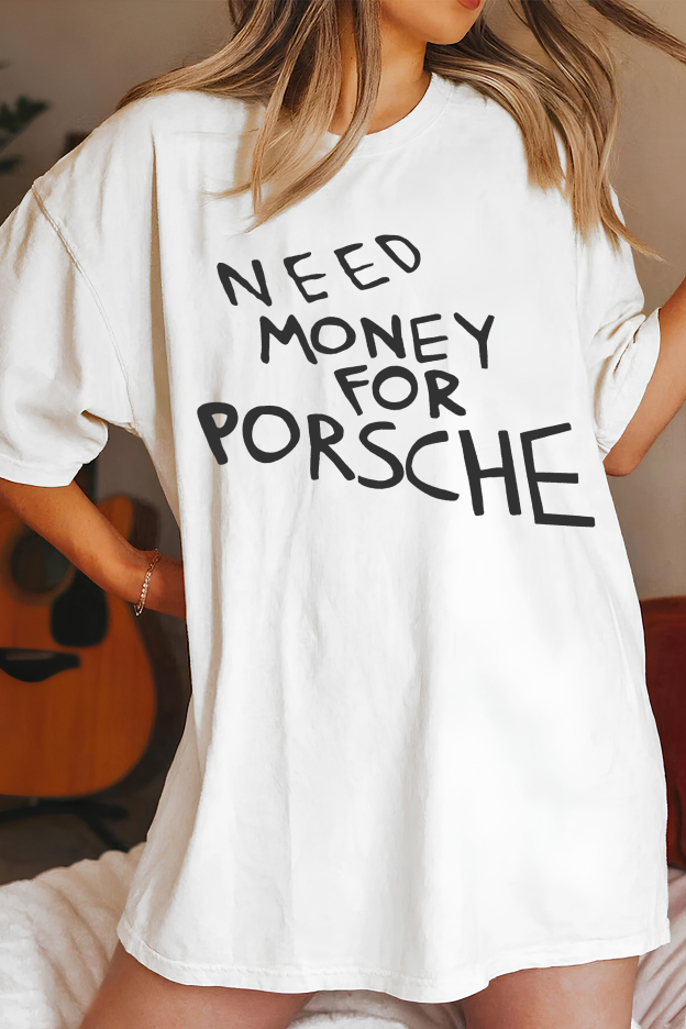 Need Money for Porsche Tee For Women