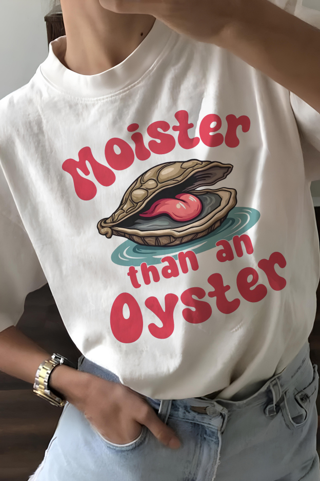 Moister Than An Oyster Tee For Women