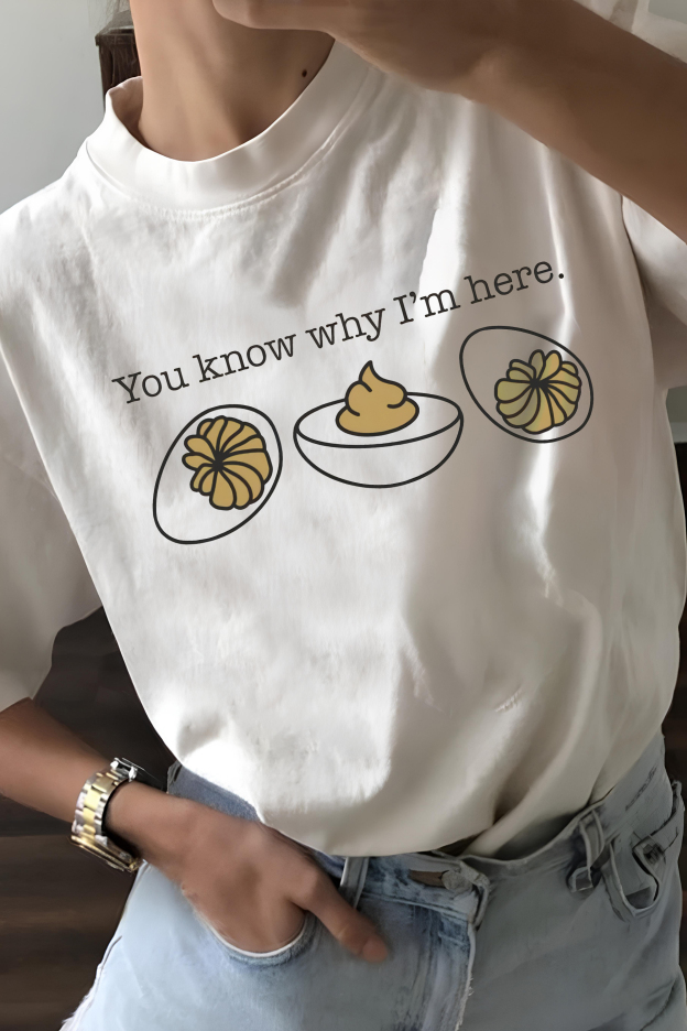 You Know Why I'm Here  Tee For Women