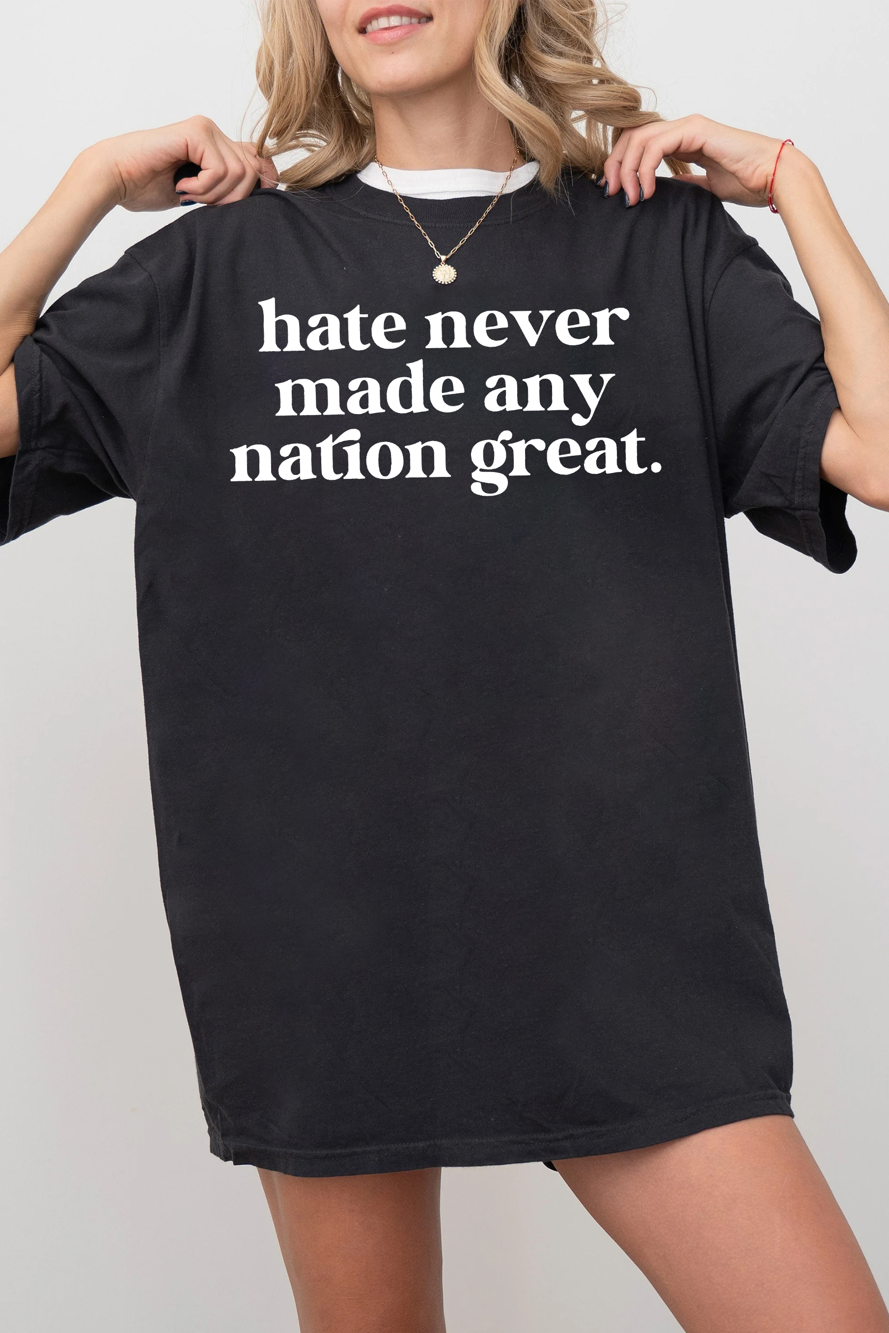 Hate Never Made Any Nation Great Racial Equality Tee For Women