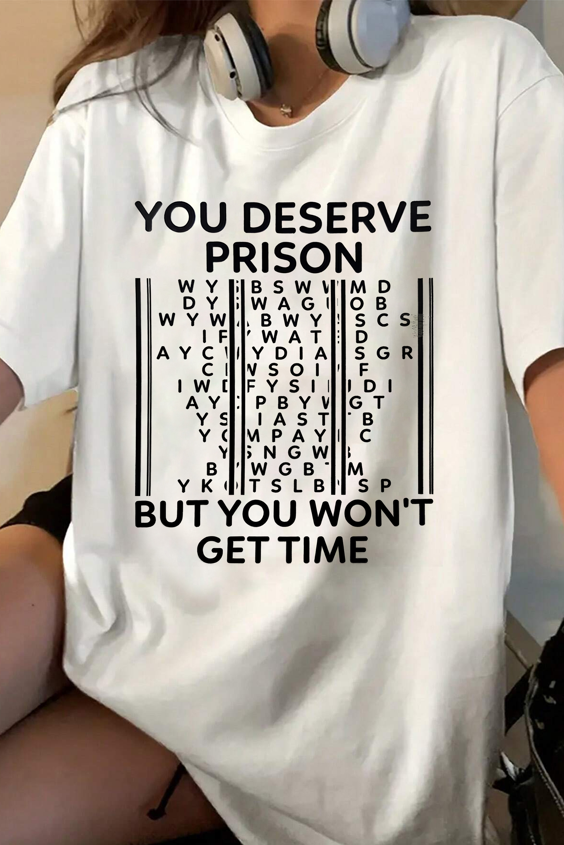 You Deserve Prison Tee For Women